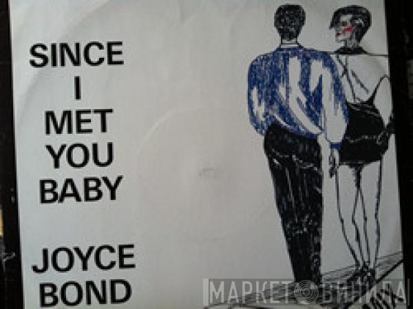 Joyce Bond - Since I Met You Baby
