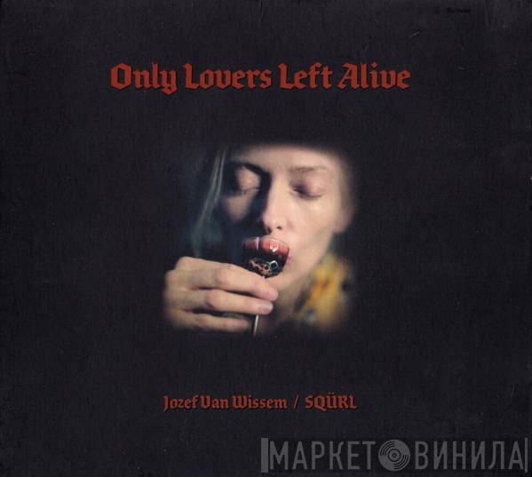 Jozef Van Wissem, SQÜRL - Only Lovers Left Alive