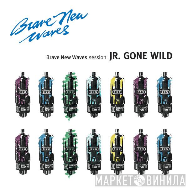 Jr. Gone Wild - Brave New Waves Session