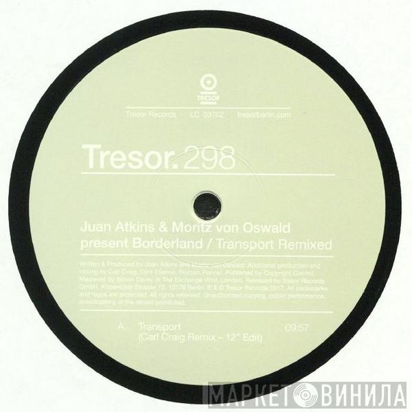 Juan Atkins, Moritz von Oswald, Borderland  - Transport Remixed