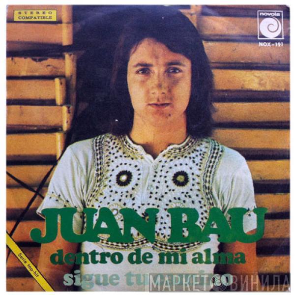 Juan Bau - Dentro De Mi Alma / Sigue Tu Camino