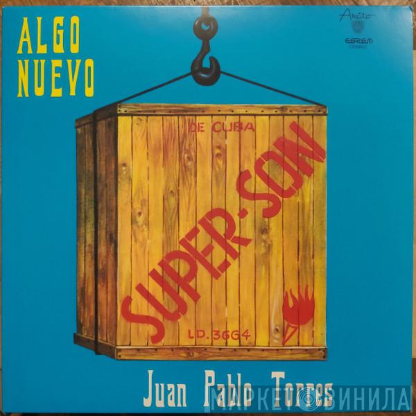 Juan Pablo Torres, Grupo Algo Nuevo - Super Son