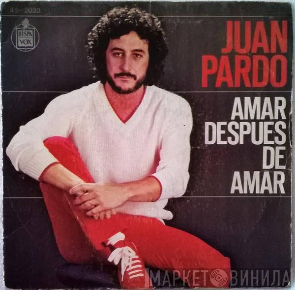 Juan Pardo - Amar Después De Amar