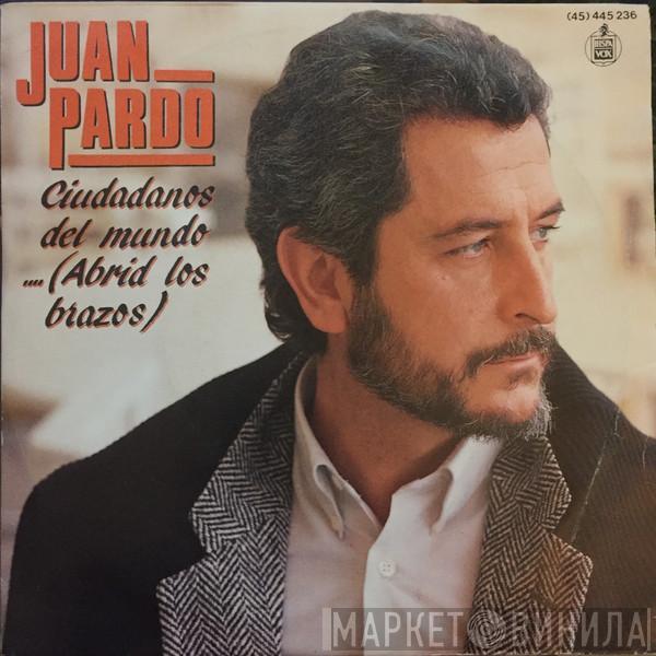 Juan Pardo - Ciudadanos Del Mundo… (Abrid Los Brazos)