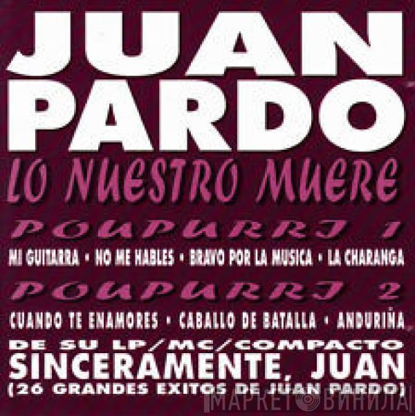 Juan Pardo - Lo Nuestro Muere