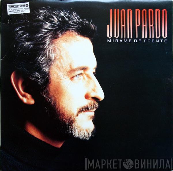 Juan Pardo - Mírame De Frente