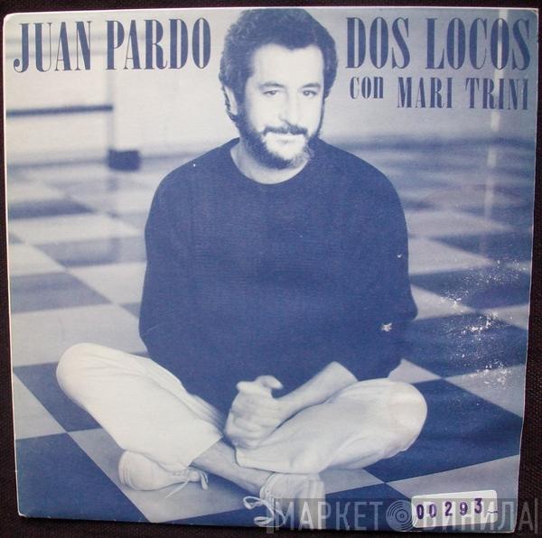 Juan Pardo, Mari Trini - Dos Locos