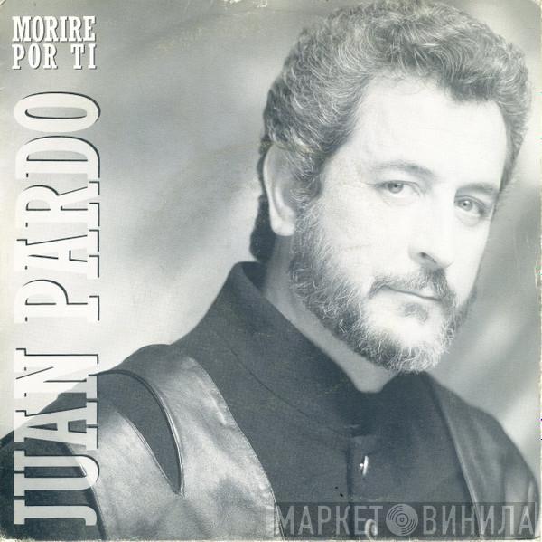 Juan Pardo - Morire Por Ti