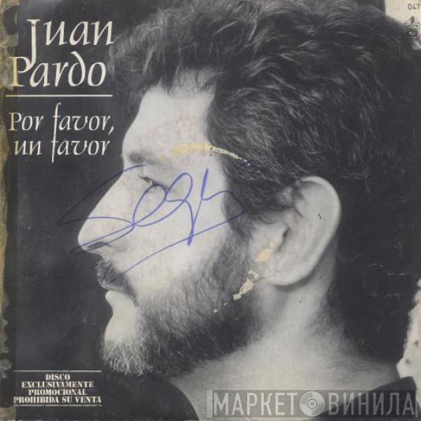 Juan Pardo - Por Favor, Un Favor