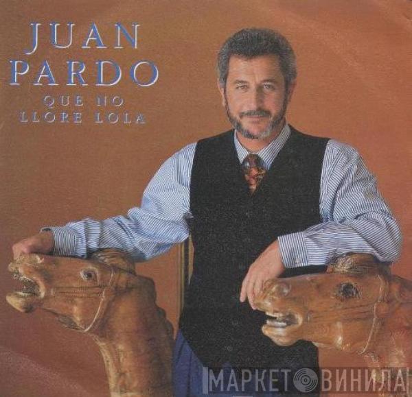 Juan Pardo - Que No Llore LoLa