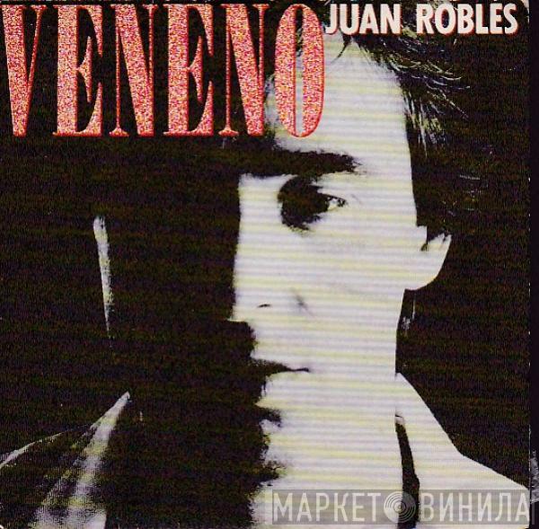 Juan Robles  - Veneno