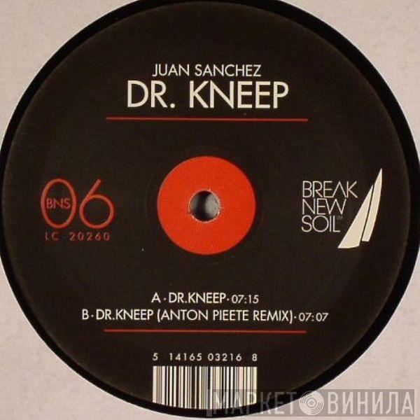 Juan Sanchez  - Dr. Kneep