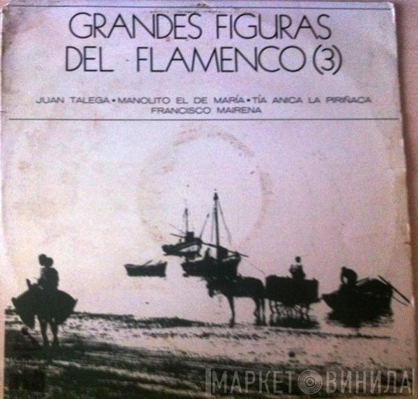 Juan Talega, Manolito El De María, Tía Anica La Piriñaca, Curro Mairena - Grandes Figuras Del Flamenco (3)