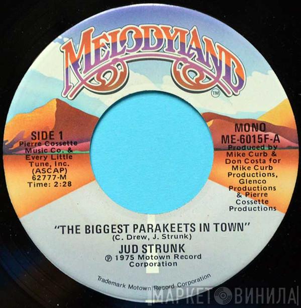 Jud Strunk - The Biggest Parakeets in Town