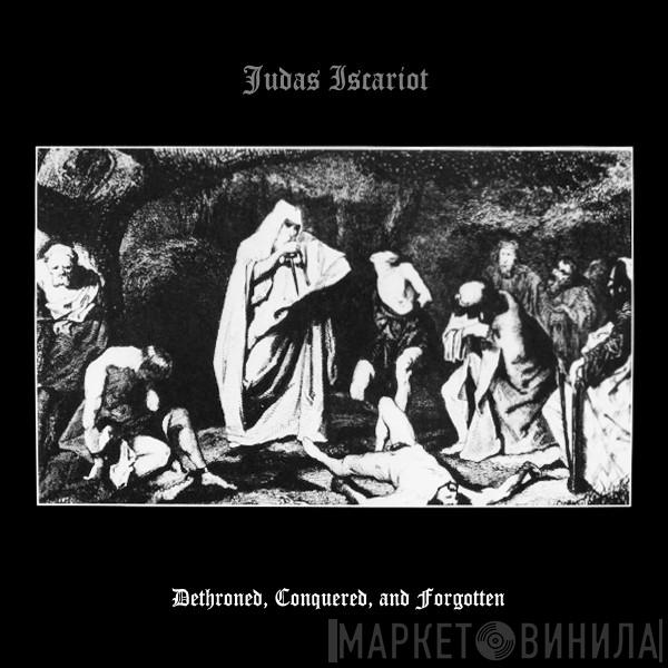  Judas Iscariot  - Dethroned, Conquered And Forgotten