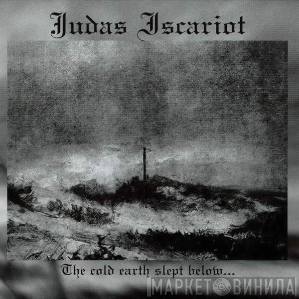  Judas Iscariot  - The Cold Earth Slept Below...
