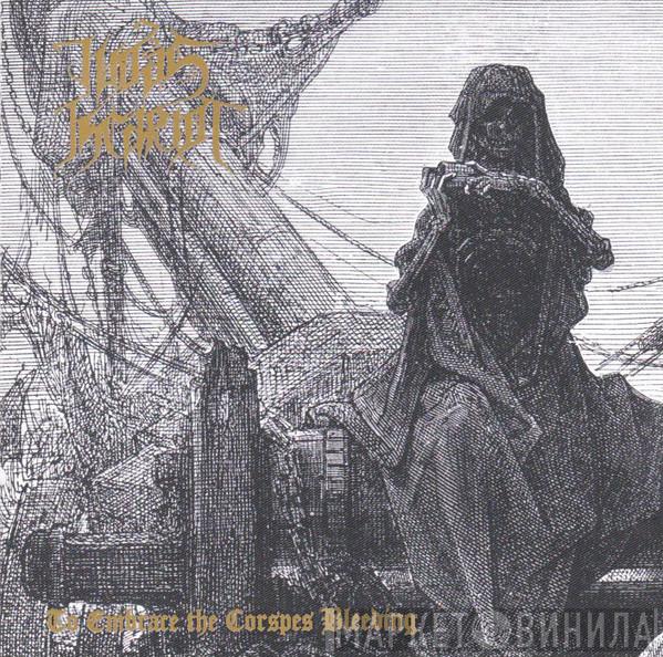  Judas Iscariot  - To Embrace The Corpses Bleeding