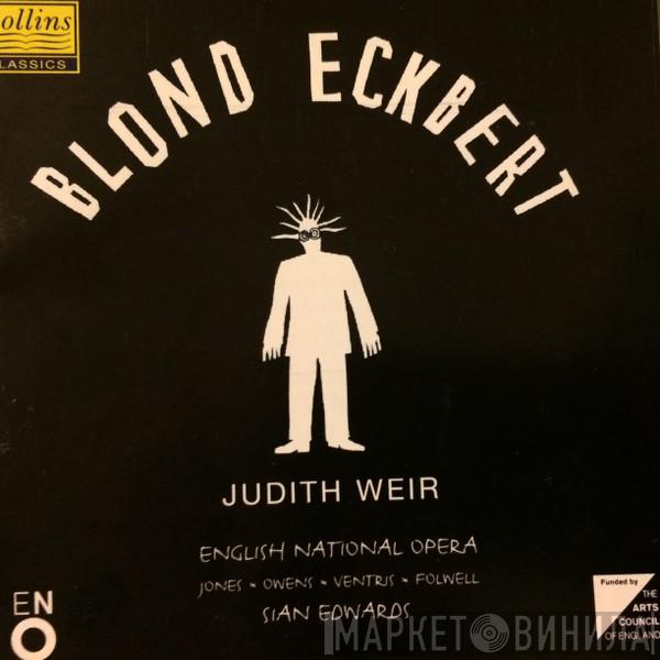 Judith Weir, The English National Opera Chorus, The English National Opera Orchestra, Nerys Jones, Anne-Marie Owens, Christopher Ventris, Nicholas Folwell, Siân Edwards - Blond Eckbert
