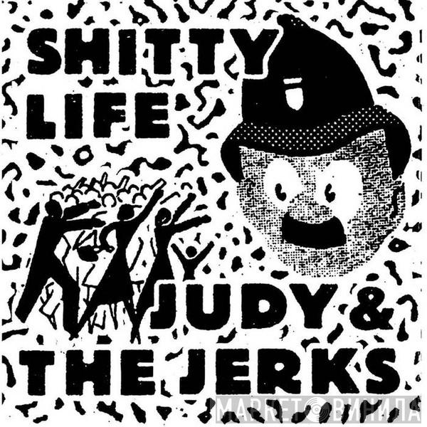 Judy And The Jerks, Shitty Life - Judy And The Jerks / Shitty Life