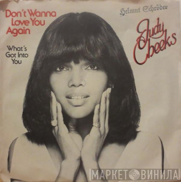 Judy Cheeks - Don't Wanna Love You Again / What's Got Into You