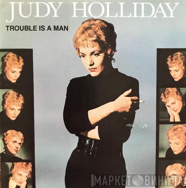 Judy Holliday - Trouble Is A Man