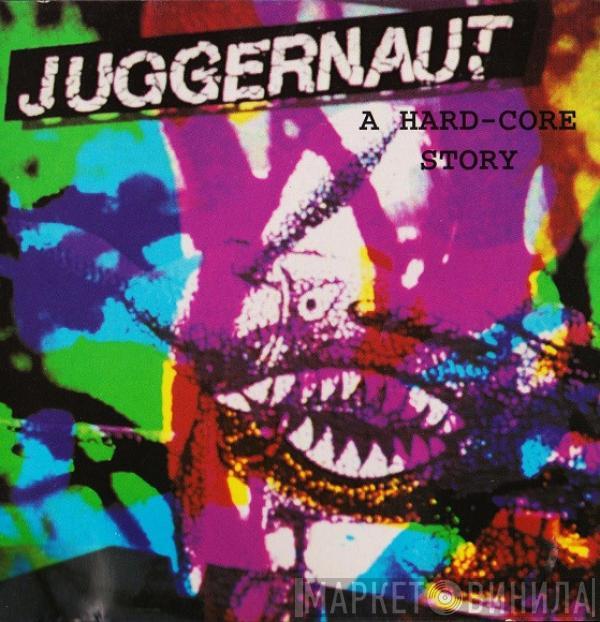 Juggernaut  - A Hard-Core Story