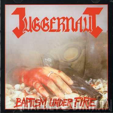 Juggernaut  - Baptism Under Fire
