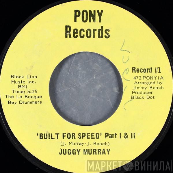 Juggy Murray Jones - Built For Speed