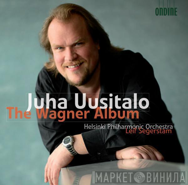 Juha Uusitalo, Helsinki Philharmonic Orchestra, Leif Segerstam - The Wagner Album