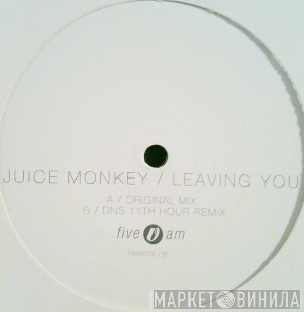 Juice Monkey - Leaving You