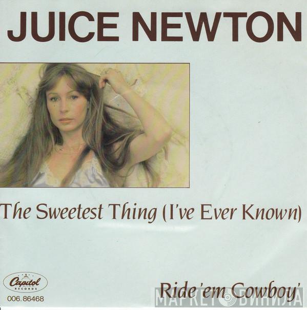 Juice Newton - The Sweetest Thing (I've Ever Known) / Ride 'Em Cowboy