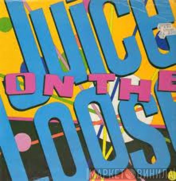 Juice On The Loose  - Juice On The Loose