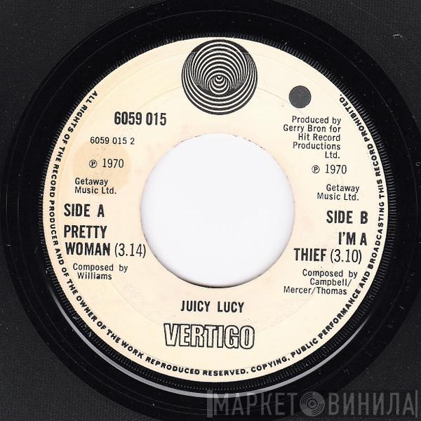 Juicy Lucy - Pretty Woman / I'm A Thief