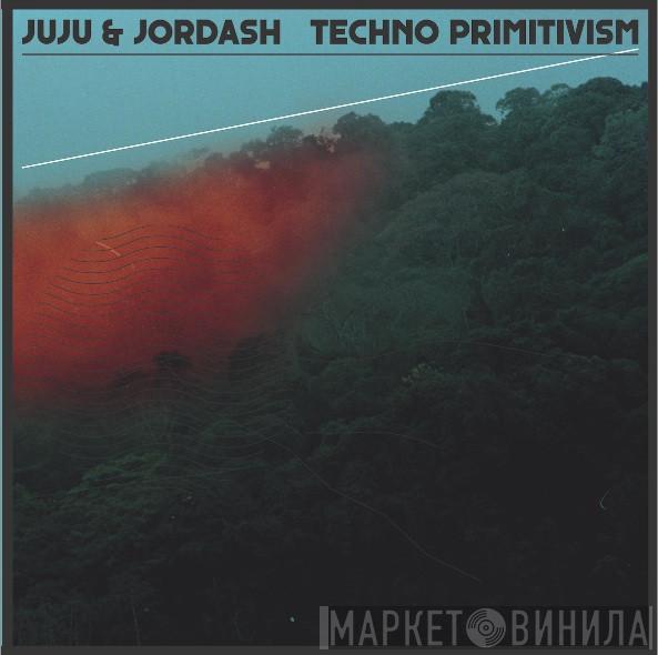 Juju & Jordash - Techno Primitivism