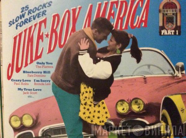  - Juke Box America: 25 Slow Rocks Forever
