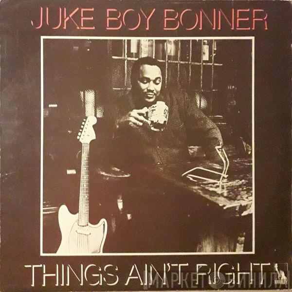 Juke Boy Bonner - Things Ain't Right