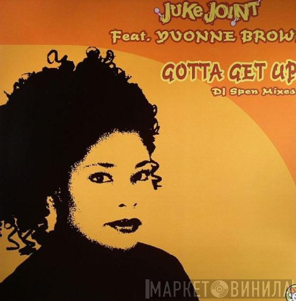 Juke Joint, Yvonne Brown - Gotta Get Up (DJ Spen Mixes)