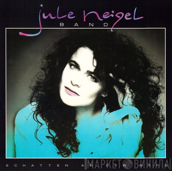 Jule Neigel Band - Schatten An Der Wand