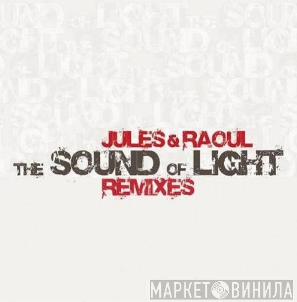 Jules & Raoul - The Sound Of Light (Remixes)