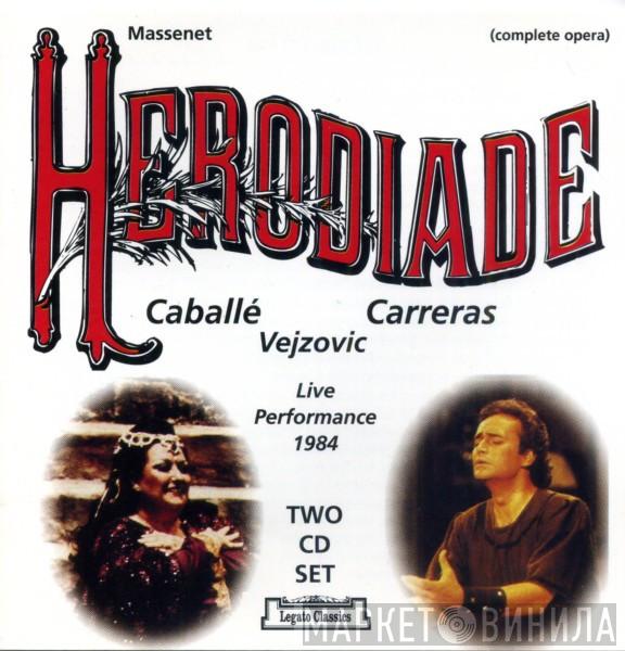 - Jules Massenet , Montserrat Caballé , José Carreras  Dunja Vejzović  - Herodiade