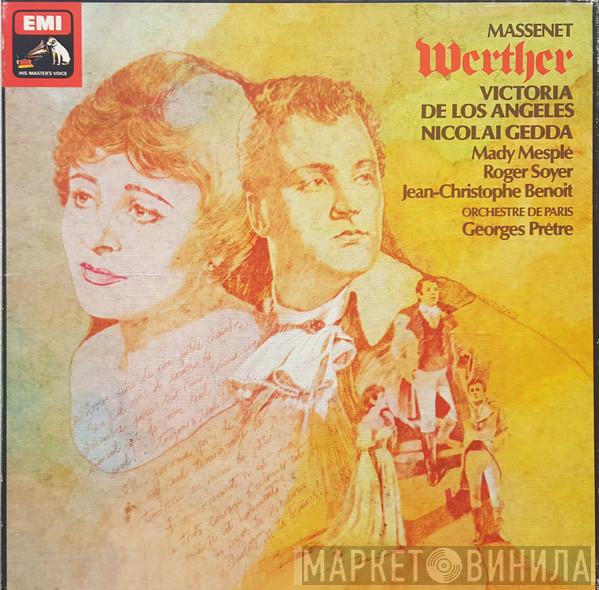 Jules Massenet, Victoria De Los Angeles, Nicolai Gedda, Mady Mesplé, Roger Soyer, Jean-Christophe Benoit, Orchestre De Paris, Georges Prêtre - Werther