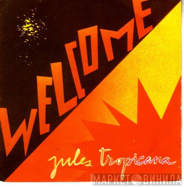 Jules Tropicana - Welcome