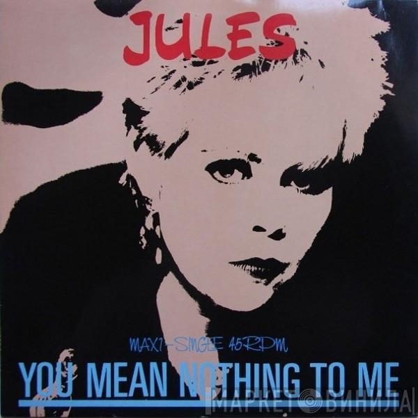 Jules  - You Mean Nothing To Me