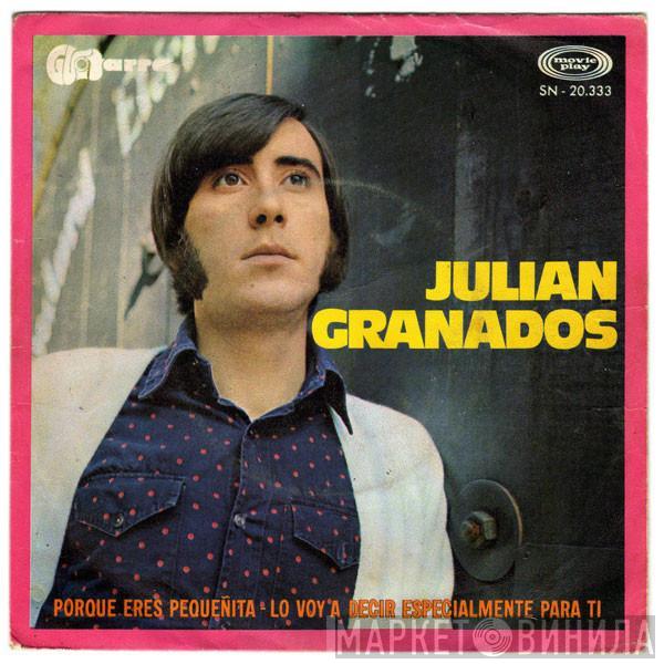  Julián Granados  - Porque Eres Pequeñita / Lo Voy A Decir Especialmente Para Ti