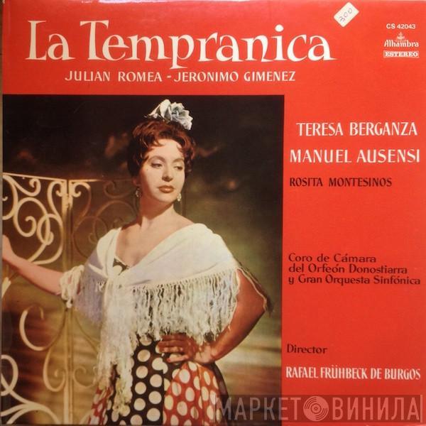 Julián Romea Castro, Gerónimo Giménez, Teresa Berganza, Manuel Ausensi, Rosita Montesinos, Coro de Cámara del Orfeón Donostiarra, Juan Gorostidi, Gran Orquesta Sinfónica, Rafael Frühbeck De Burgos - La Tempranica