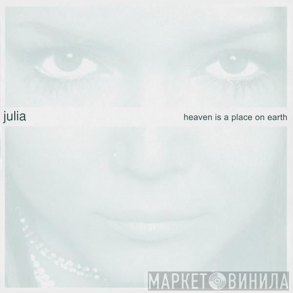 Julia  - Heaven Is A Place On Earth