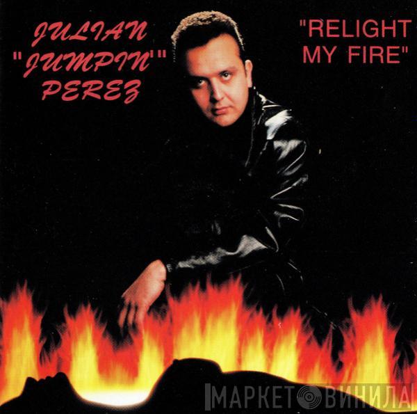  Julian "Jumpin" Perez  - Relight My Fire