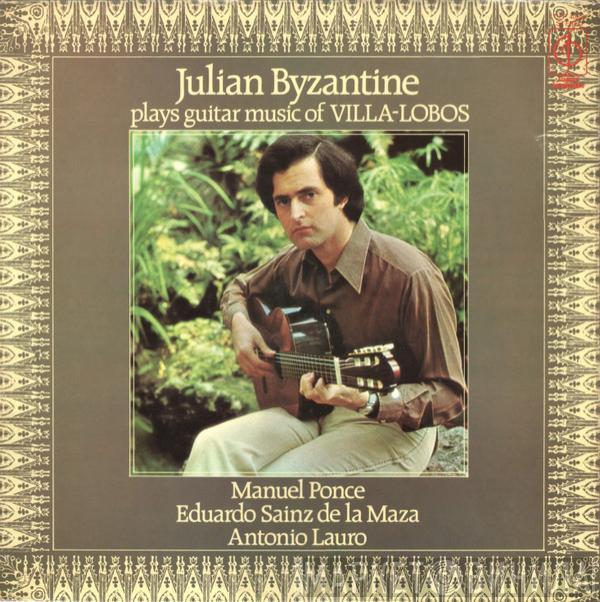 Julian Byzantine - Julian Byzantine Plays Guitar Music Of Villa-Lobos