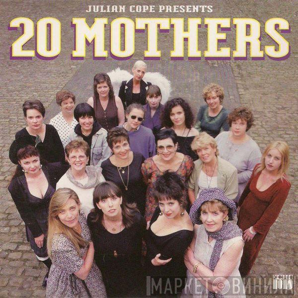 Julian Cope - 20 Mothers (Better To Light A Candle Than To Curse The Darkness)