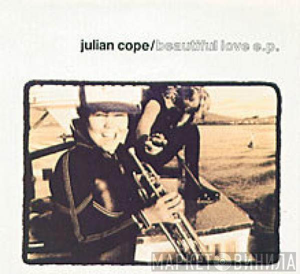 Julian Cope - Beautiful Love E.P.